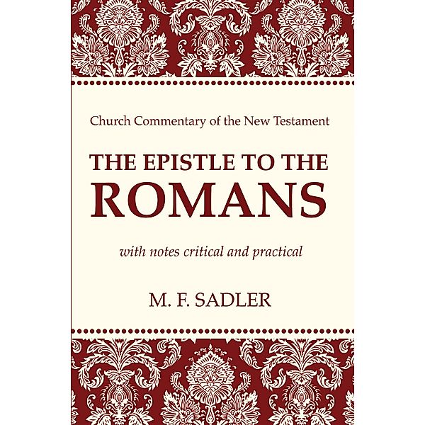 The Epistle to the Romans / Church Commentary of the New Testament, M. F. Sadler