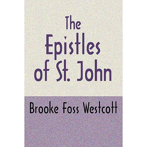 The Epistles of St. John, Second Edition, B. F. Westcott