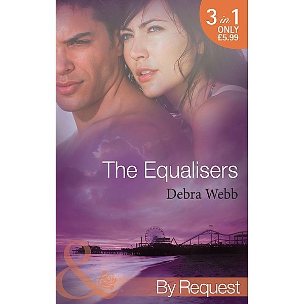 The Equalisers: A Soldier's Oath (The Equalizers) / Hostage Situation (The Equalizers) / Colby vs. Colby (The Equalizers) (Mills & Boon By Request), Debra Webb