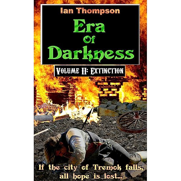 The Era Of Darkness Saga: Era Of Darkness: Volume II: Extinction, Ian Thompson