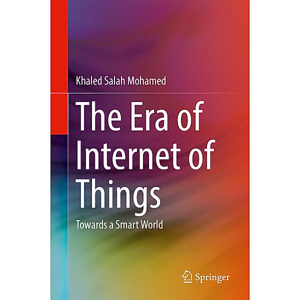 The Era of Internet of Things, Khaled Salah Mohamed