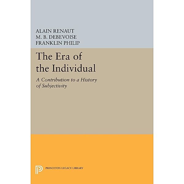 The Era of the Individual / Princeton Legacy Library Bd.357, Alain Renaut