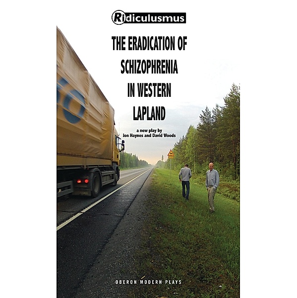 The Eradication of Schizophrenia in Western Lapland / Oberon Modern Plays, David Woods, Jon Haynes, Ridiculusmus