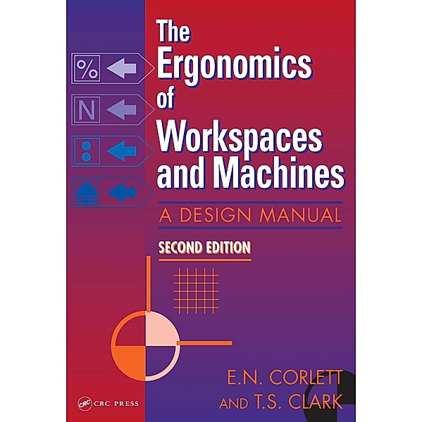The Ergonomics Of Workspaces And Machines, E. N. Corlett, T. S. Clark