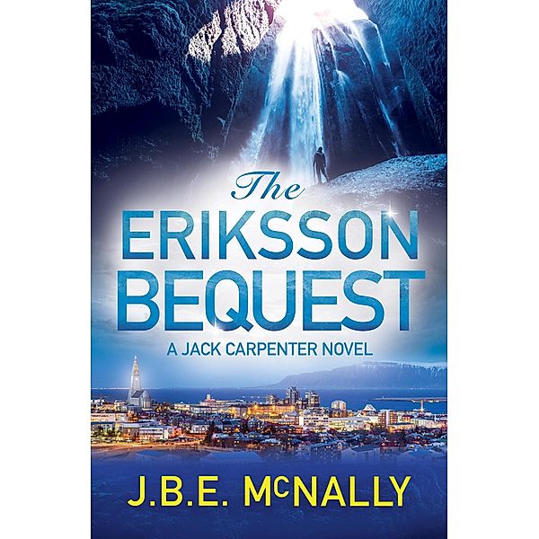 The Eriksson Bequest (A Jack Carpenter Adventure, #2) / A Jack Carpenter Adventure, J B E McNally