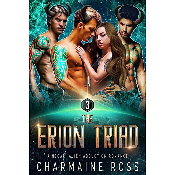 The Erion Triad: A Negari Sci-Fi Alien Romance (Negari SciFi Romance Box Set, #3) / Negari SciFi Romance Box Set, Charmaine Ross