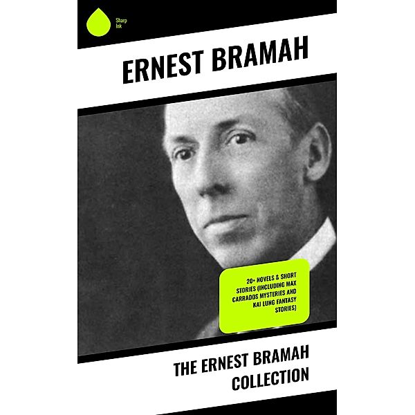 The Ernest Bramah Collection, Ernest Bramah