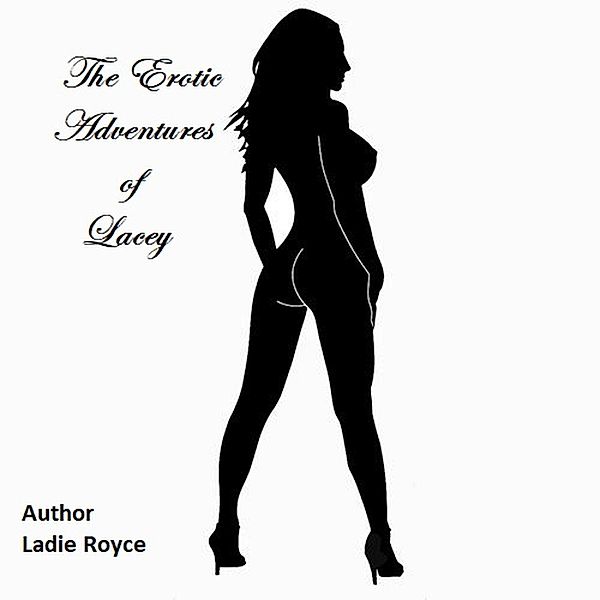 The Erotic Adventures of Lacey (First Night .... Two Adventures) / First Night .... Two Adventures, Ladie Royce
