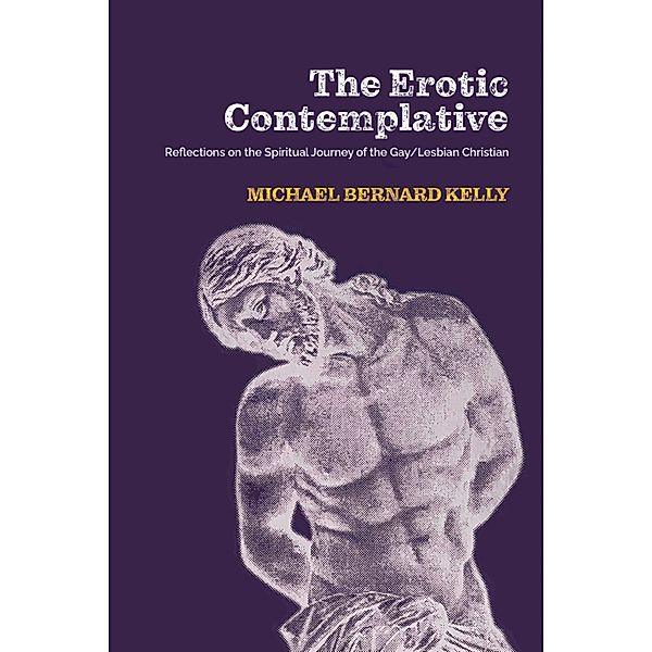 The Erotic Contemplative, Michael Bernard Kelly