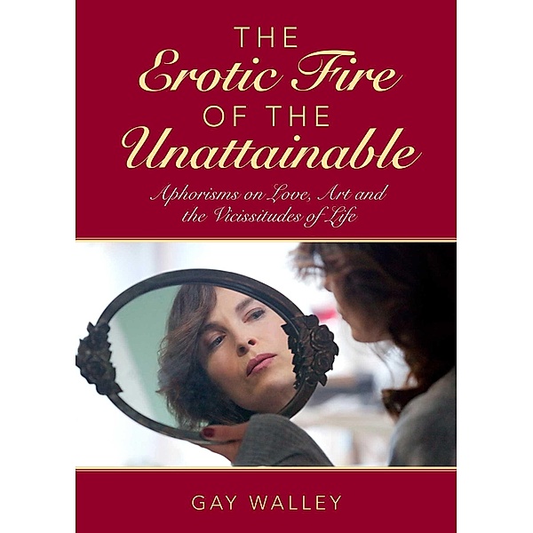 The Erotic Fire of the Unattainable, Gay Walley