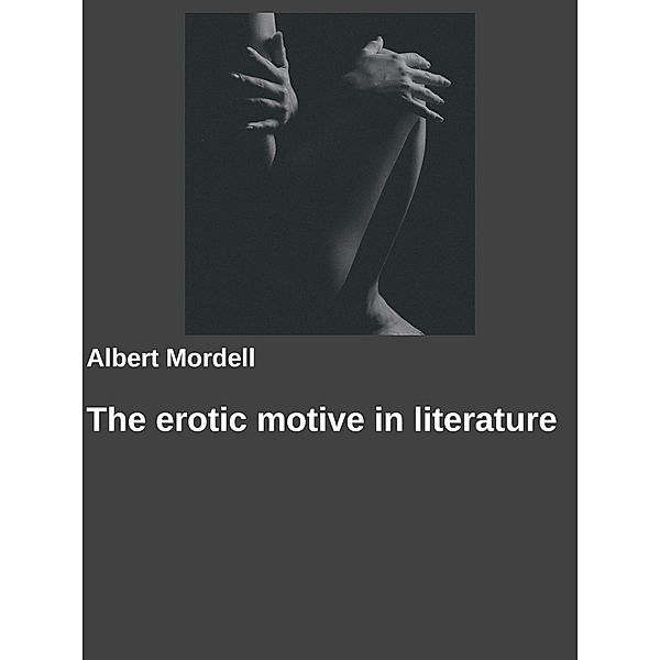 The erotic motive in literature, Albert Mordell