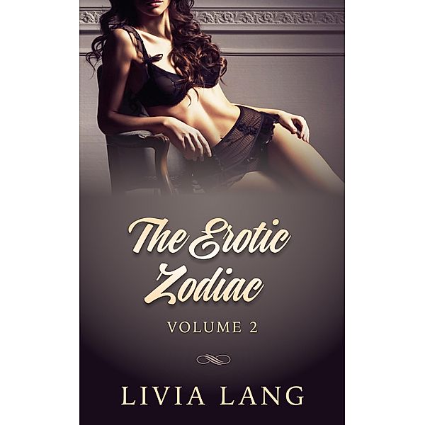 The Erotic Zodiac Volume Two / The Erotic Zodiac, Livia Lang