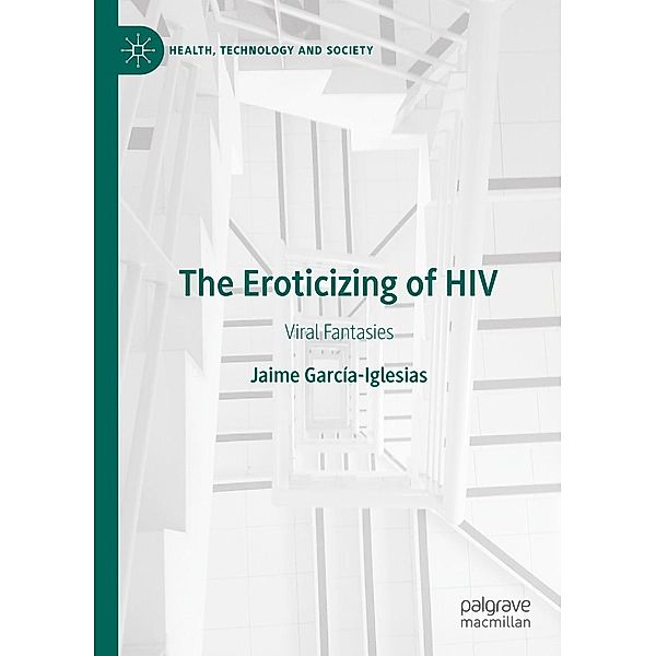 The Eroticizing of HIV / Health, Technology and Society, Jaime García-Iglesias