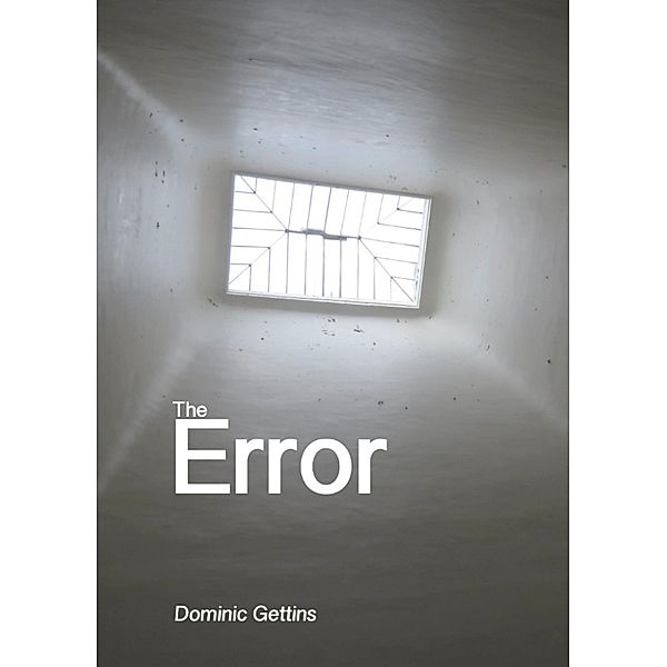 The Error., Dominic Gettins