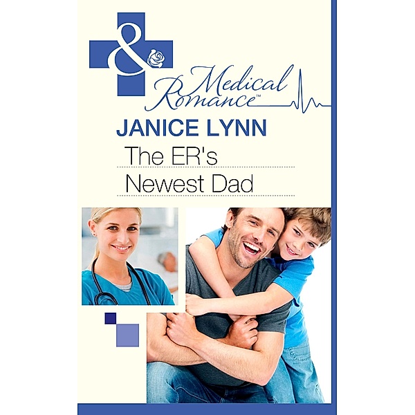 The Er's Newest Dad (Mills & Boon Medical) / Mills & Boon Medical, Janice Lynn