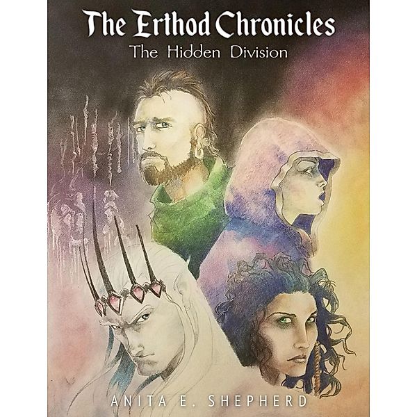 The Erthod Chronicles: The Hidden Division, Anita E. Shepherd