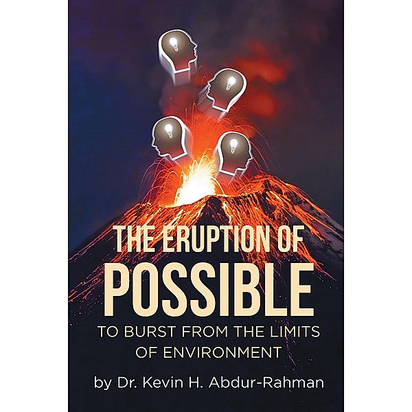 The Eruption of Possible, Kevin H. Abdur-Rahman