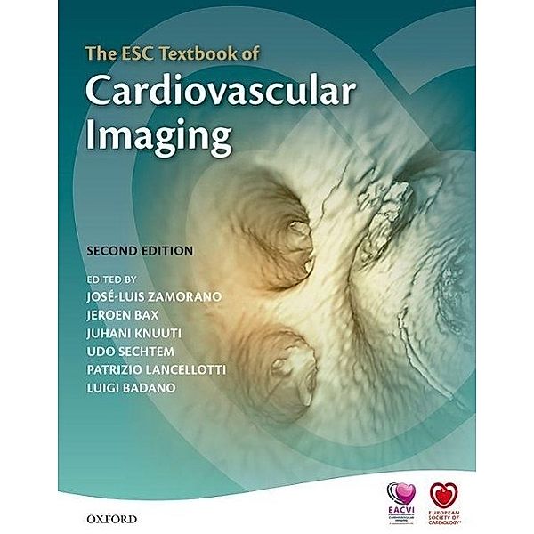 The Esc Textbook of Cardiovascular Imaging, Jose Luis Zamorano, Jeroen Bax, Juhani Knuuti, Patrizio Lancellotti, Luigi Badano, Udo Sechtem