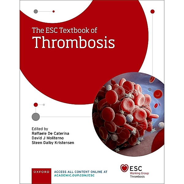 The ESC Textbook of Thrombosis / The European Society of Cardiology, Raffaele De Caterina, David Moliterno, Steen Kristensen