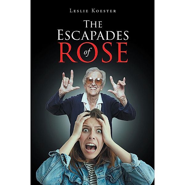 The Escapades of Rose, Leslie Koester