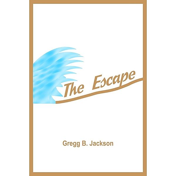 The Escape, Gregg B. Jackson