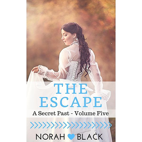 The Escape (A Secret Past - Volume Five) / A Secret Past, Norah Black