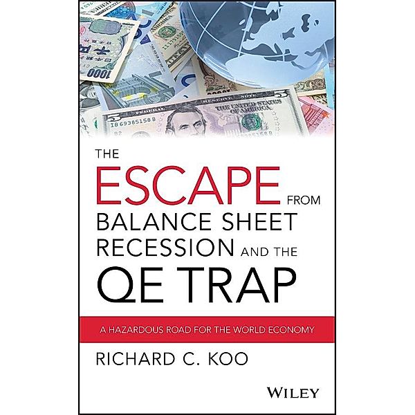 The Escape from Balance Sheet Recession and the QE Trap, Richard C. Koo