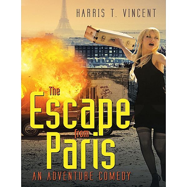 The Escape from Paris: An Adventure Comedy, Harris T. Vincent