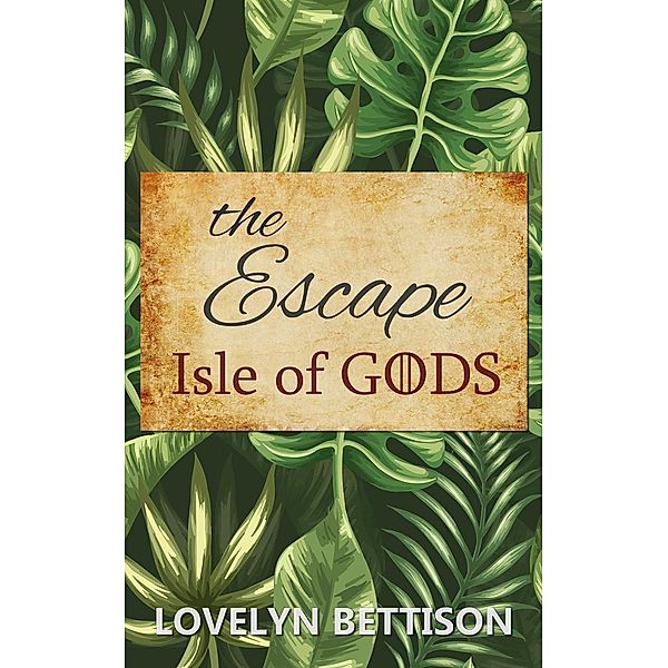 The Escape (Isle of Gods, #2) / Isle of Gods, Lovelyn Bettison