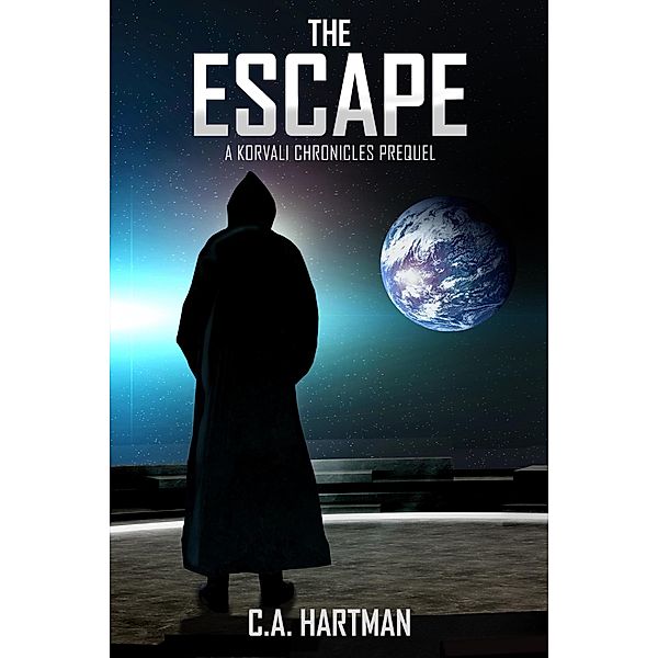 The Escape (Korvali Chronicles, #0) / Korvali Chronicles, C. A. Hartman