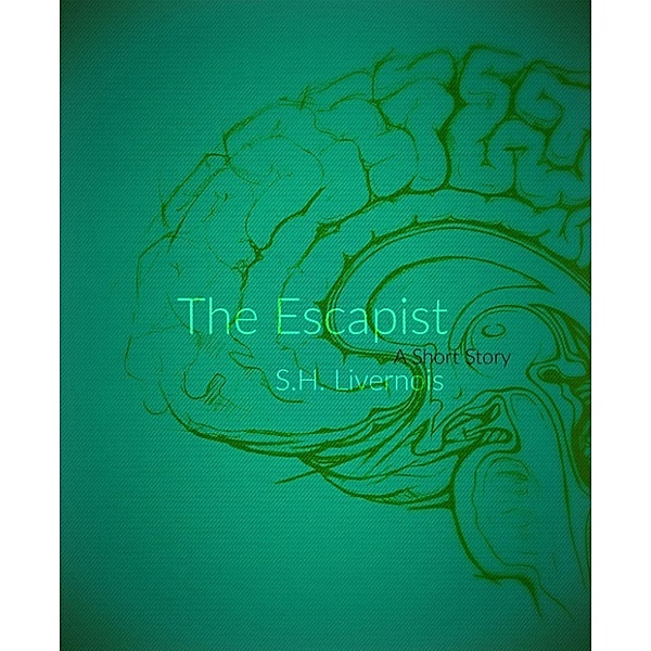 The Escapist: A Short Story, S.H. Livernois