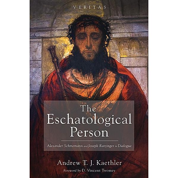 The Eschatological Person / Veritas, Andrew T. J. Kaethler