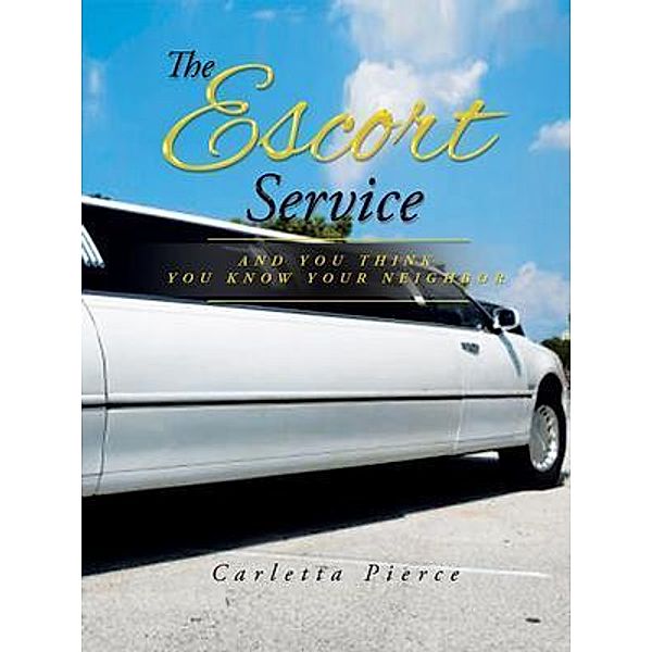 The Escort Service And You Think You Know Your Neighbor, Carletta D Pierce