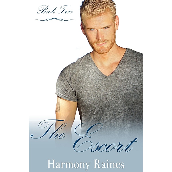 The Escort (The Escort Series, #2) / The Escort Series, Harmony Raines