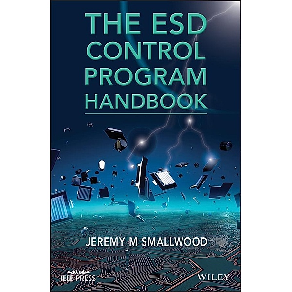The ESD Control Program Handbook / Wiley - IEEE, Jeremy M. Smallwood