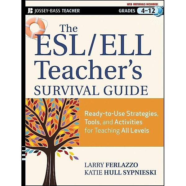 The ESL / ELL Teacher's Survival Guide / J-B Ed: Survival Guides, Larry Ferlazzo, Katie Hull Sypnieski