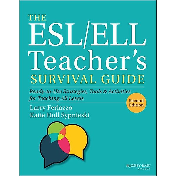 The ESL/ELL Teacher's Survival Guide / J-B Ed: Survival Guides, Larry Ferlazzo, Katie Hull Sypnieski