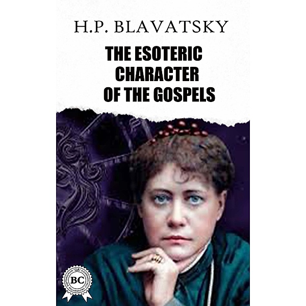 The Esoteric Character of The Gospels, H. P. Blavatsky