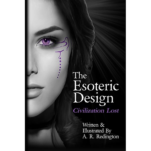 The Esoteric Design: Civilization Lost / The Esoteric Design, A. R. Redington