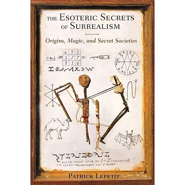 The Esoteric Secrets of Surrealism / Inner Traditions, Patrick Lepetit