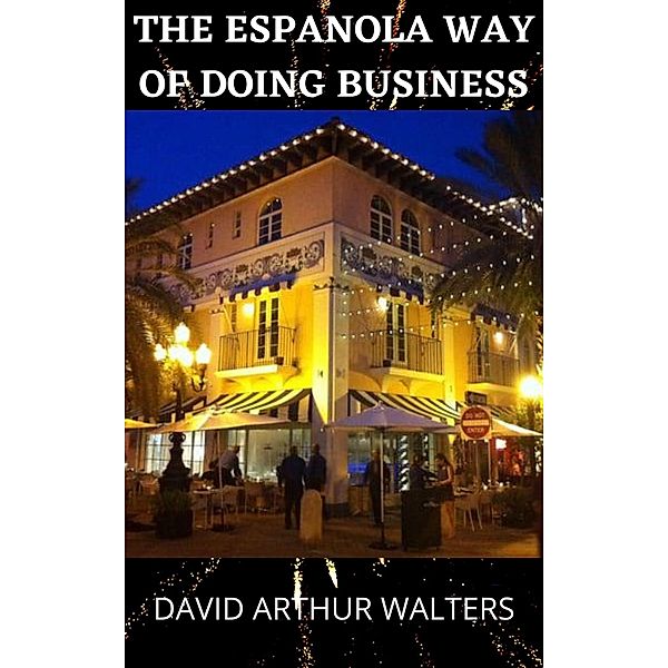 The Espanola Way of Doing Business, David Arthur Walters