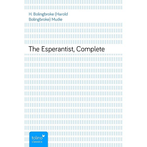 The Esperantist, Complete, H. Bolingbroke (Harold Bolingbroke) Mudie