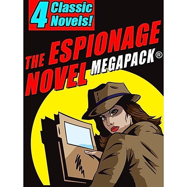 The Espionage Novel MEGAPACK®: 4 Classic Novels, Holly Roth, Allan Chase, Richard Telfair, David Garth
