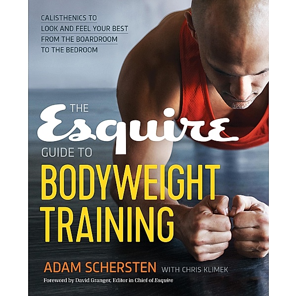 The Esquire Guide to Bodyweight Training, Adam Schersten, Chris Klimek