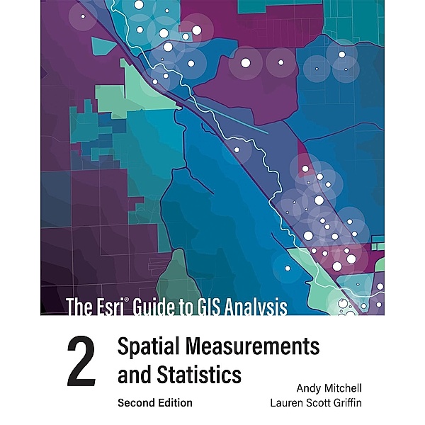 The Esri Guide to GIS Analysis, Volume 2, Andy Mitchell, Lauren Scott Griffin