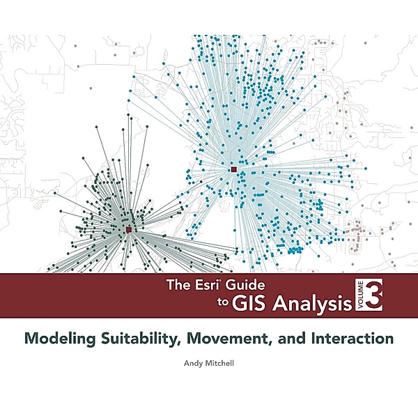 The Esri Guide to GIS Analysis, Volume 3, Andy Mitchell