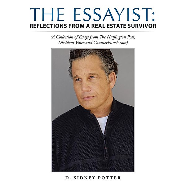 The Essayist: Reflections from a Real Estate Survivor, D. Sidney Potter