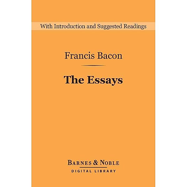 The Essays (Barnes & Noble Digital Library) / Barnes & Noble Digital Library, Francis Bacon