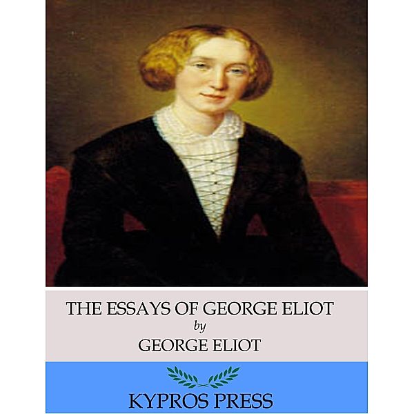 The Essays of George Eliot, George Eliot