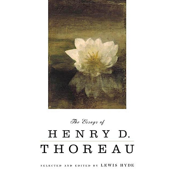 The Essays of Henry D. Thoreau, Henry David Thoreau